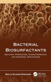 Hardcover Bacterial Biosurfactants: Isolation, Purification, Characterization, and Industrial Applications Book