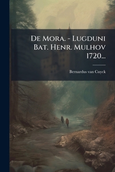 Paperback De Mora. - Lugduni Bat. Henr. Mulhov 1720... [Latin] Book