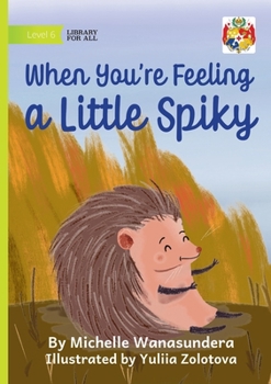 Paperback When You're Feeling a Little Spiky Book