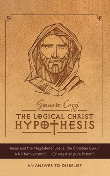 Hardcover The Logical Christ Hypothesis: An Answer to Disbelief Book