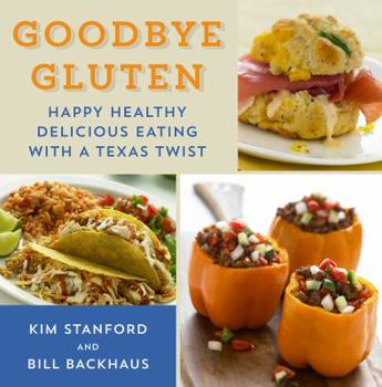 Paperback Goodbye Gluten: Happy Healthy Delicious Eating with a Texas Twist Book