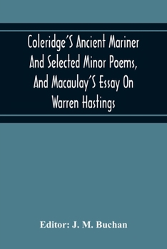 Coleridge's Ancient mariner and selected minor poems. And, Macaulay' s essay on Warren Hastings [microform]