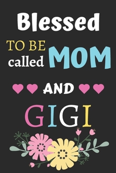 Paperback Blessed To Be Called Mom And Gigi: lined notebook, gift for mothers, grandmas Book