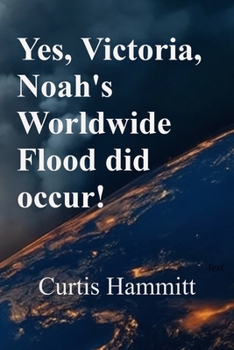 Paperback Yes, Victoria, Noah's Worldwide Flood did occur! Book
