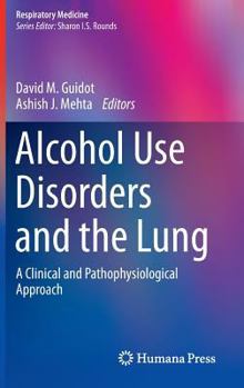 Hardcover Alcohol Use Disorders and the Lung: A Clinical and Pathophysiological Approach Book