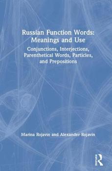 Hardcover Russian Function Words: Meanings and Use: Conjunctions, Interjections, Parenthetical Words, Particles, and Prepositions Book