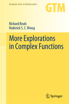 More Explorations in Complex Functions - Book #298 of the Graduate Texts in Mathematics