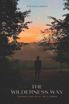 Paperback The Wilderness Way: Training Ground of The Warrior Book