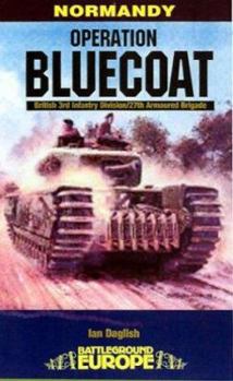 OPERATION BLUECOAT (Battleground Europe Normandy) - Book  of the Battleground Europe - WW II