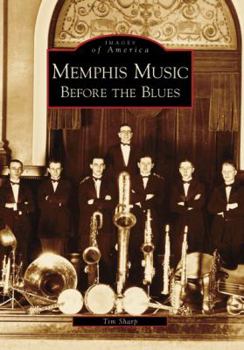 Memphis Music: Before the Blues - Book  of the Images of America: Tennessee