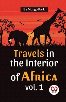 Paperback Travels In The Interior Of Africa Vol. 1 Book