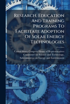 Paperback Research, Education And Training Programs To Facilitate Adoption Of Solar Energy Technologies Book