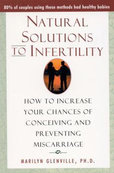 Paperback Natural Solutions to Infertility: How to Increase Your Chances of Conceiving and Preventing Miscarriage Book