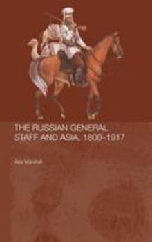 Hardcover The Russian General Staff and Asia, 1860-1917 Book