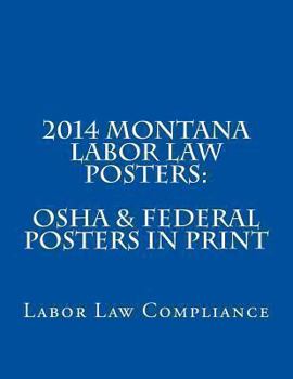Paperback 2014 Montana Labor Law Posters: OSHA & Federal Posters In Print Book