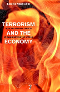 Paperback Terrorism and the Economy: How the War on Terror Is Bankrupting the World Book