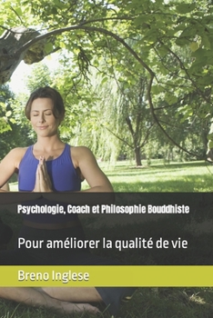 Psychologie, Coach et Philosophie Bouddhiste: Pour am�liorer la qualit� de vie