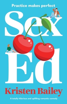 Paperback Sex Ed: A totally hilarious and uplifting romantic comedy Book