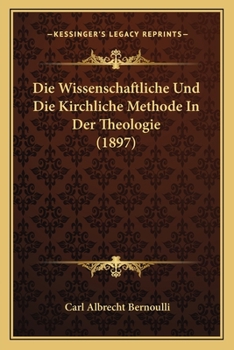 Paperback Die Wissenschaftliche Und Die Kirchliche Methode In Der Theologie (1897) [German] Book