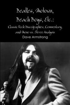 Paperback Beatles, Motown, Beach Boys, Etc.: Classic Rock Discographies, Commentary, and Mono vs. Stereo Analysis Book