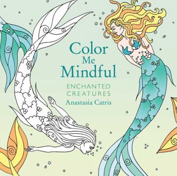 Paperback Color Me Mindful: Enchanted Creatures Book