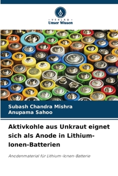 Paperback Aktivkohle aus Unkraut eignet sich als Anode in Lithium-Ionen-Batterien [German] Book