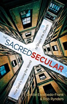 Paperback The Sacred Secular: How God Is Using the World to Shape the Church Book