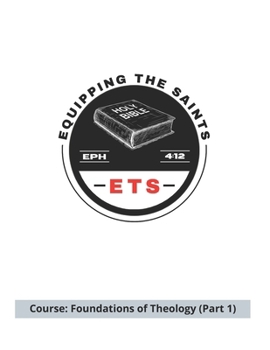 Paperback Equipping the Saints Bible School: Foundations of Theology (Part 1) Book