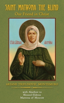 Paperback Saint Matrona the Blind: Our Friend in Christ Book