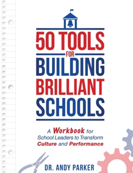 Paperback 50 Tools for Building Brilliant Schools: A Workbook for School Leaders to Transform Culture and Performance Book