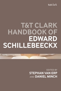 T&t Clark Handbook of Edward Schillebeeckx