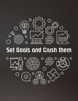 Set Goals and Crush Them Notebook: Great Gift Idea With Funny Saying On Cover, For Take Notes (120 Pages Lined Blank 8.5"x11")