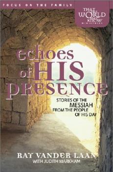 Hardcover Echoes of His Presence: Stories of the Messiah from the People of His Day Book