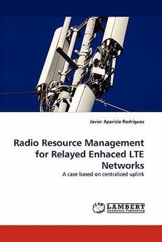 Paperback Radio Resource Management for Relayed Enhaced Lte Networks Book