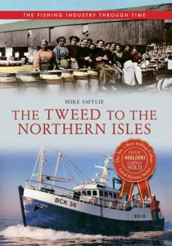 Paperback The Tweed to the Northern Isles the Fishing Industry Through Time Book