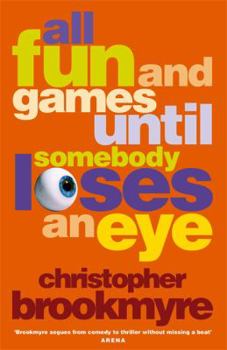 Hardcover All Fun and Games Until Somebody Loses an Eye - 1st Edition/1st Impression Book