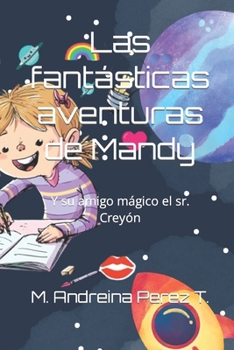 Paperback Las fantásticas aventuras de Mandy: Y su amigo mágico el sr. Creyón [Spanish] Book