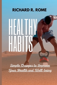 Paperback Healthy Habits: Simple Changes to Improve Your Health and Well-being Book