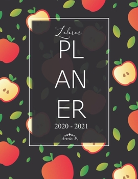 Lehrerplaner 2020 – 2021: Lehrerkalender für das Schuljahr 2020 – 2021 / Akademischer Kalender von August bis Juli / Jahresplaner für Lehrer / Auch ... Lehrerinnen / Motiv Apple (German Edition)