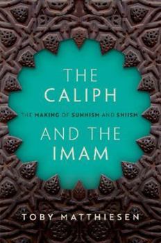 Hardcover The Caliph and the Imam: The Making of Sunnism and Shiism Book