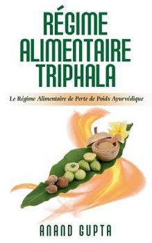 Paperback Régime Alimentaire Triphala: Le Régime Alimentaire de Perte de Poids Ayurvédique [French] Book
