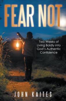 Paperback Fear Not: Two Weeks of Living Boldly into God's Authentic Confidence Book