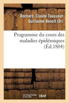 Paperback Programme du cours des maladies épidémiques: avec le discours préliminaire aux étudians en médecine de l'École de Strasbourg [French] Book