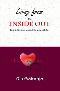 Paperback Living from the Inside Out: Experiencing Unending Joy in Life Book