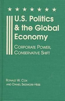 Hardcover U.S. Politics and the Global Economy: Corporate Power, Conservative Shift Book