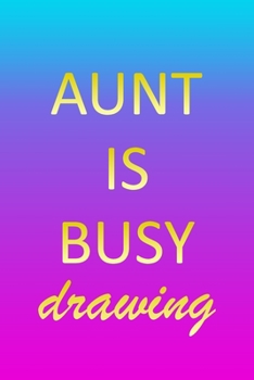 Aunt: Sketchbook - Blank Creative Sketching Pad - Sketch Book Paper - Im Very Busy Pink Purple Gold Personalized Custom Firs