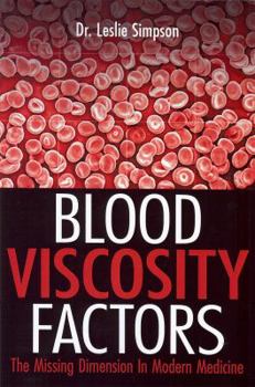 Paperback Blood Viscosity Factors: The Missing Dimension in Medicine Book