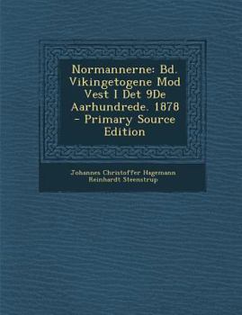 Paperback Normannerne: Bd. Vikingetogene Mod Vest I Det 9de Aarhundrede. 1878 [Danish] Book