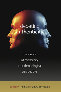 Hardcover Debating Authenticity: Concepts of Modernity in Anthropological Perspective Book