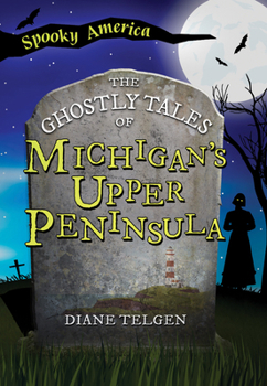 Paperback The Ghostly Tales of Michigan's Upper Peninsula Book